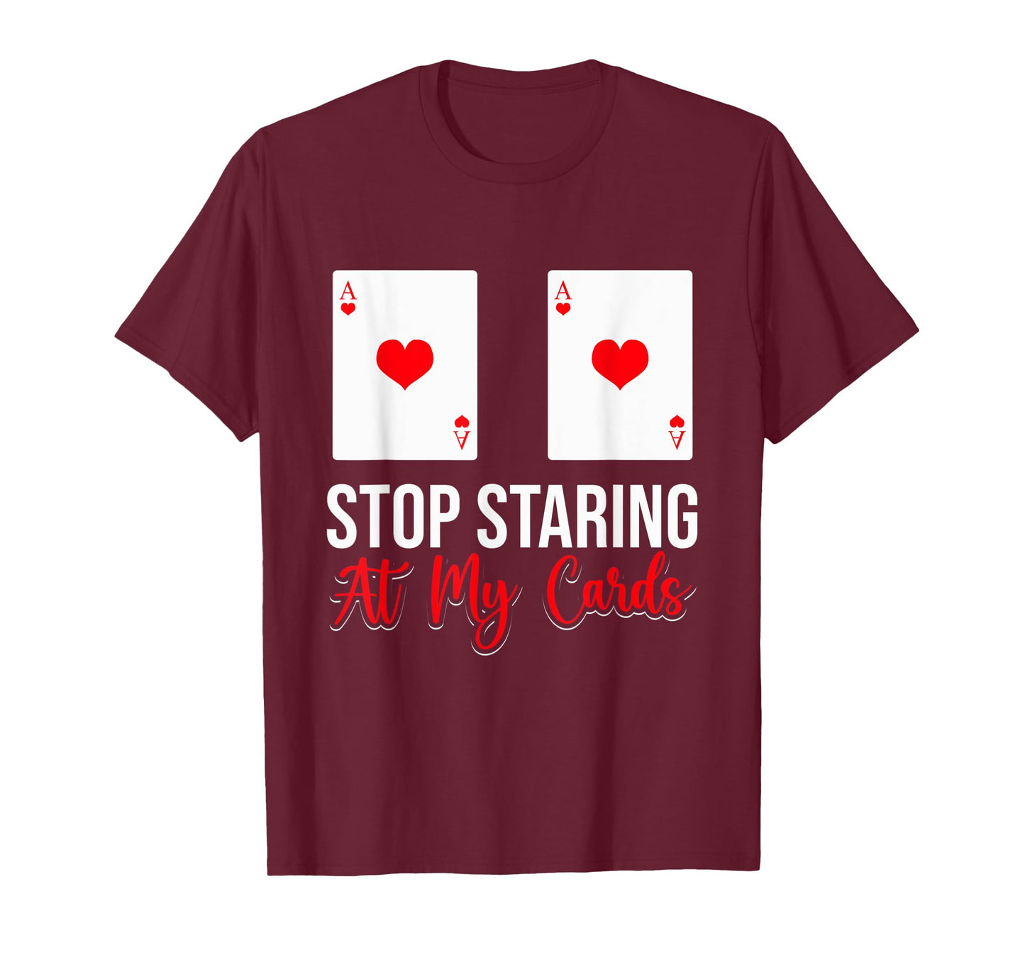 Stop Staring At My Cards Funny Poker Casino Women T-Shirt
