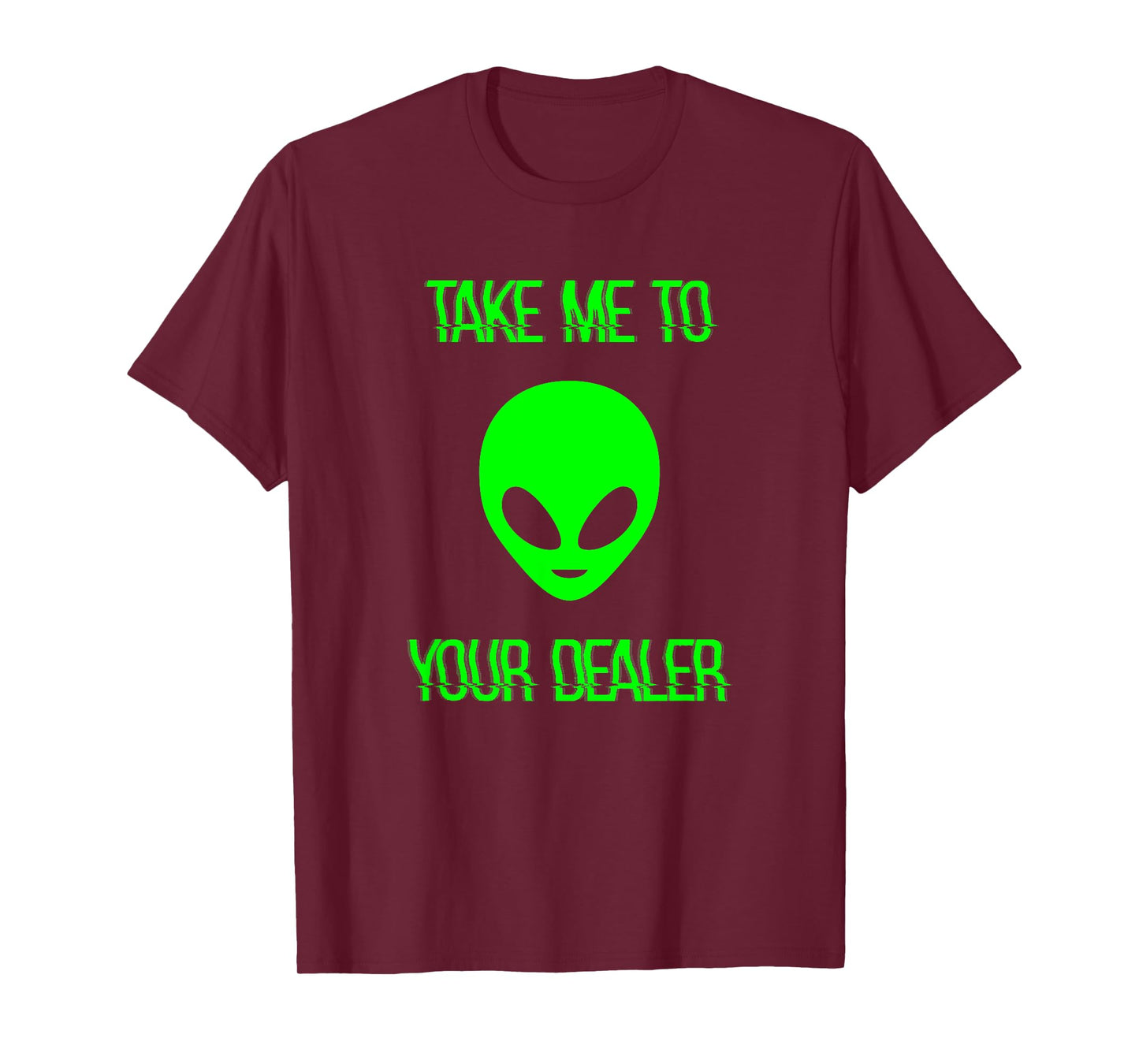Take Me to Your Dealer Alien T-Shirt