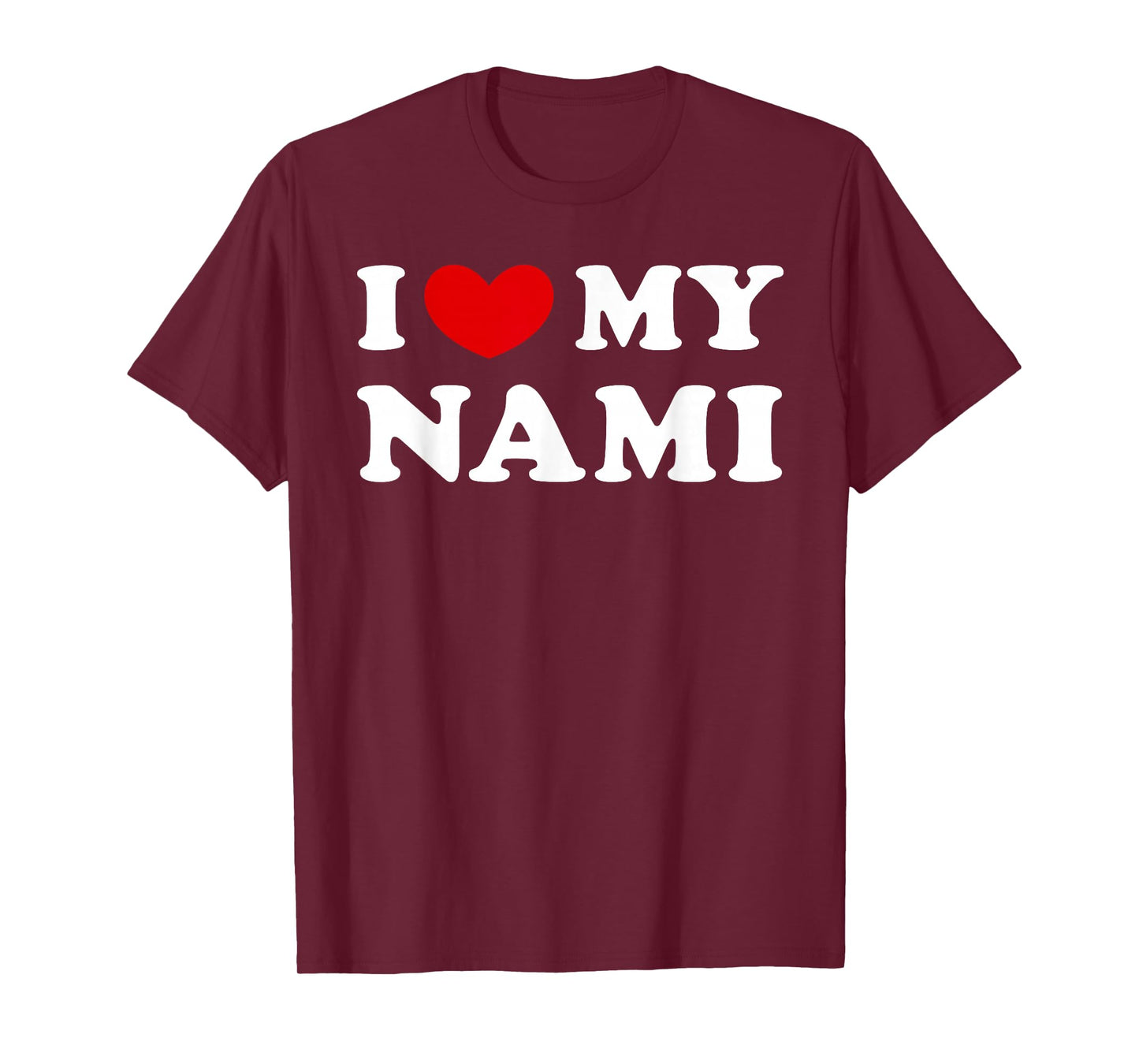 I Love My Nami, I Love My Nami T-Shirt