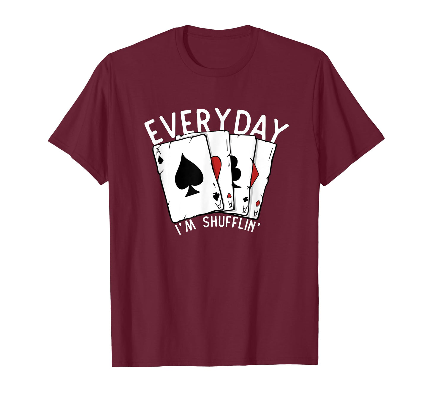 Everyday I'm Shufflin' Poker Player Gambling Funny Poker T-Shirt