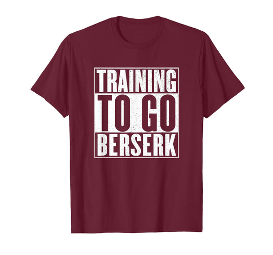 Training to go berserk Norse Viking Berserker Gym Workout T-Shirt