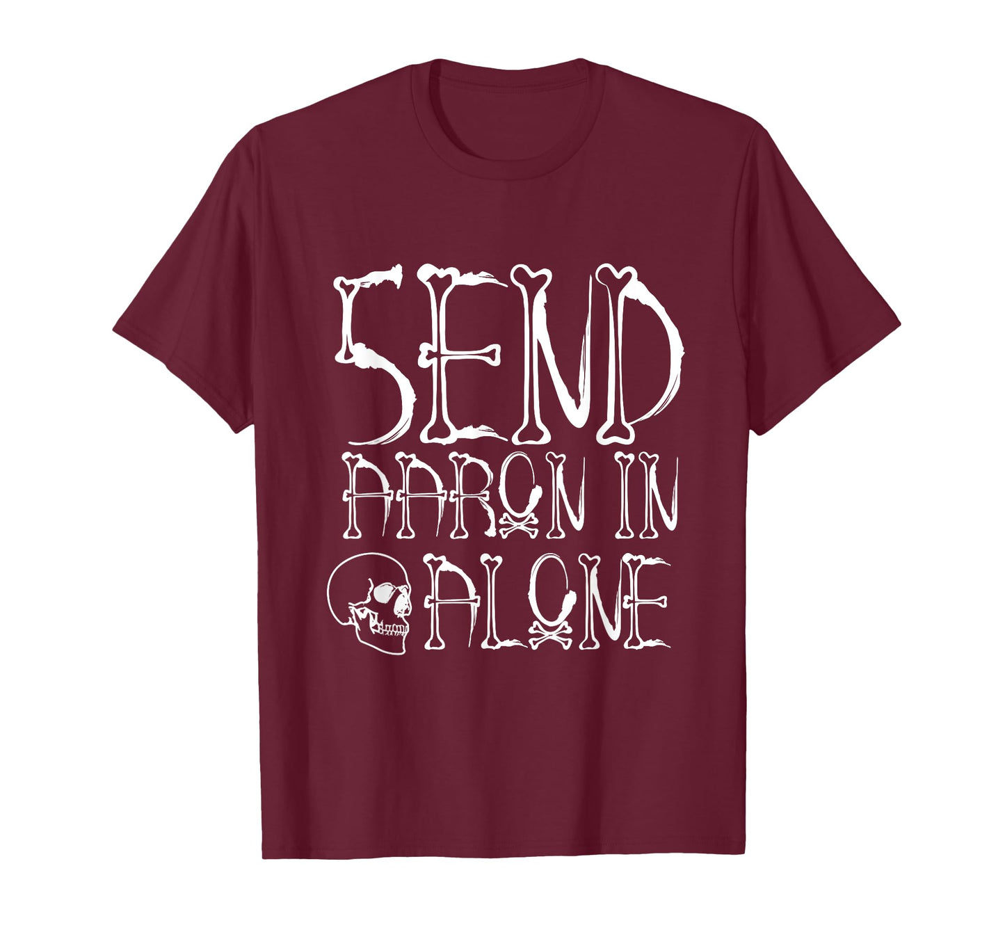 Ghost Hunting - Send Aaron in Alone - Halloween T-Shirt