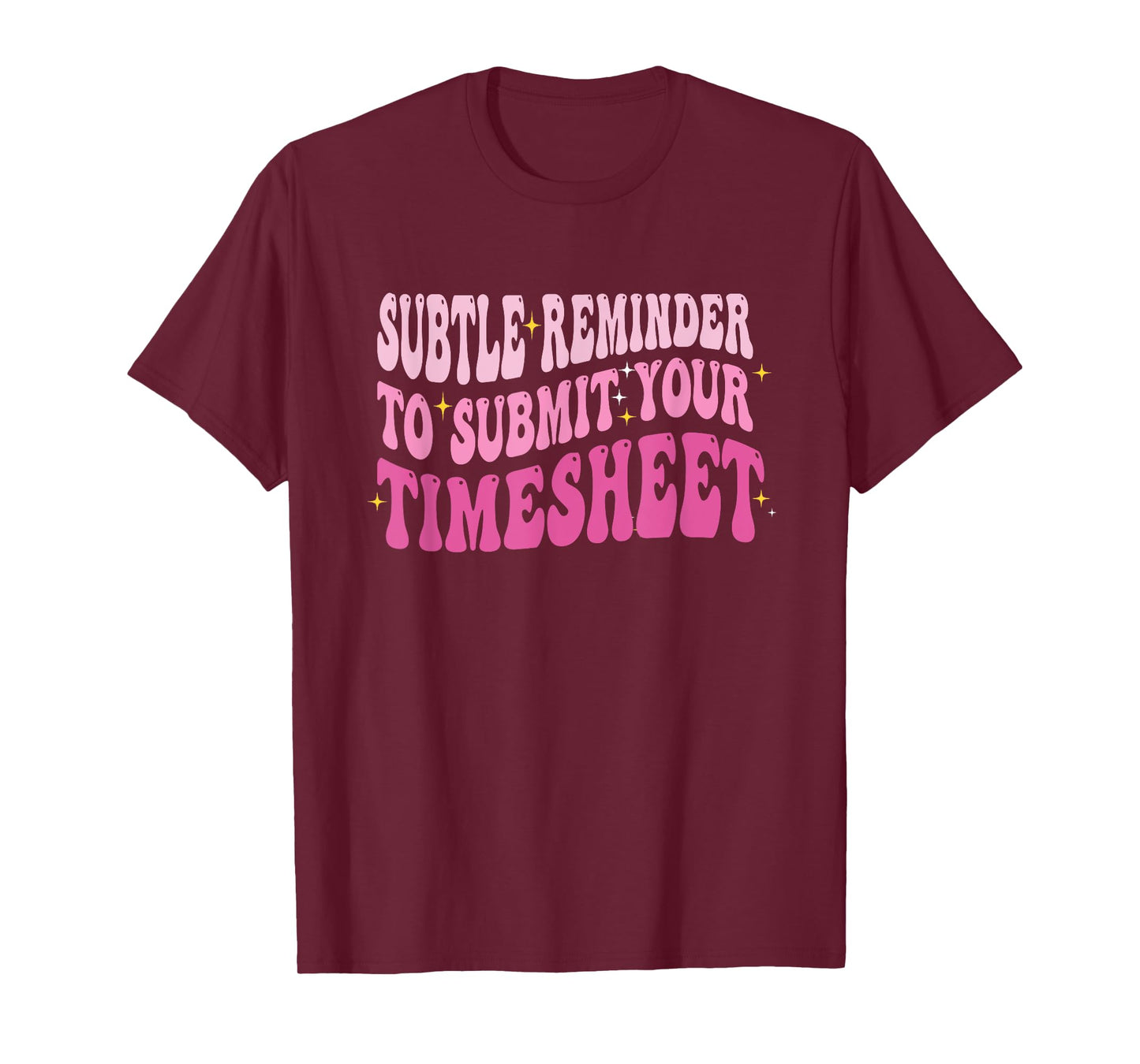 Subtle Reminder To Submit Your Timesheet Funny HR T-Shirt