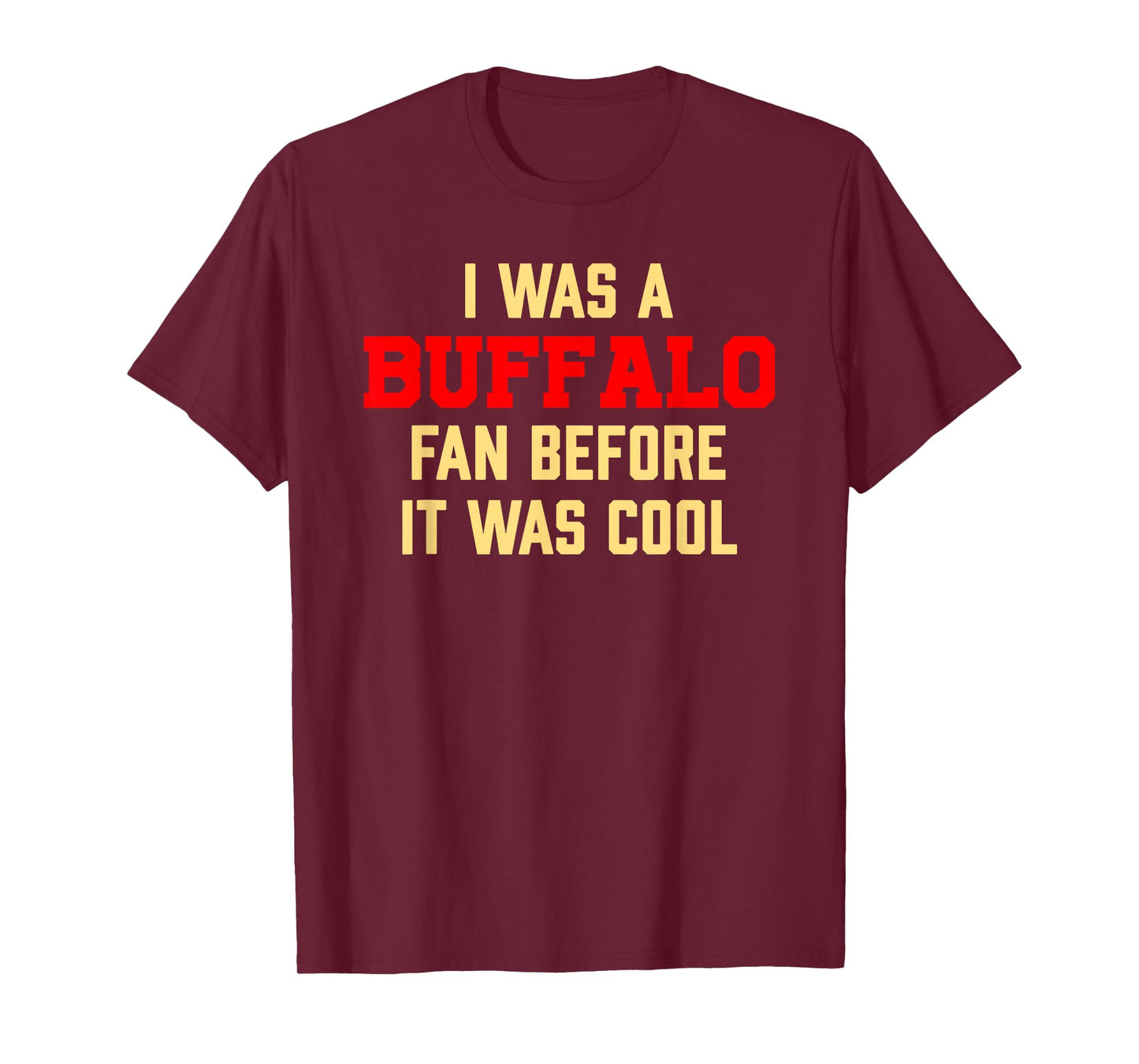 I Was A Buffalo Fan Before It Was Cool T-Shirt