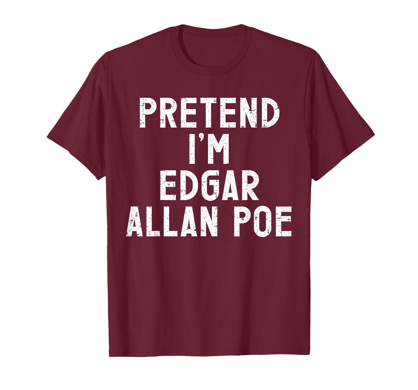 Pretend I'm Edgar Allan Poe Halloween Costume T-Shirt