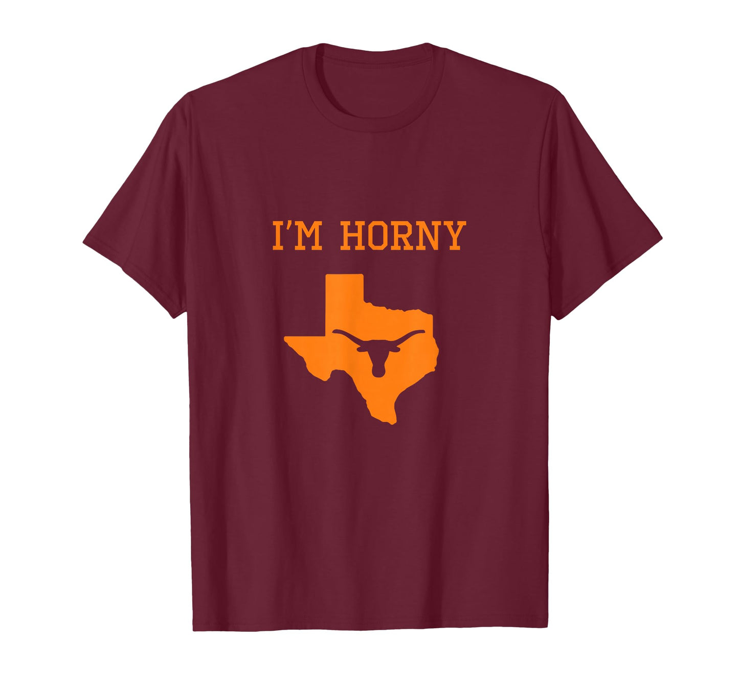 I'm Horny - Texas Funny Merch T-Shirt