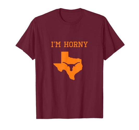 I'm Horny - Texas Funny Merch T-Shirt