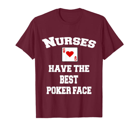 Nurses Have The Best Poker Face Tshirt