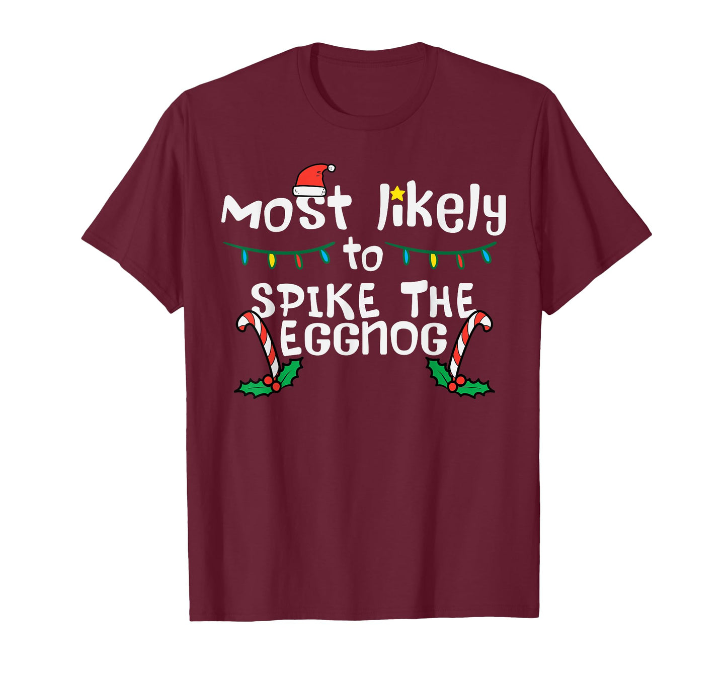 Most Likely Spike Eggnog Christmas Xmas Family Matching T-Shirt