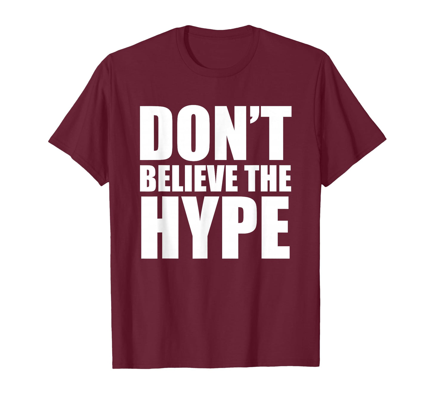 Don't Believe The Hype T-shirt - TeeJunkee T-Shirt