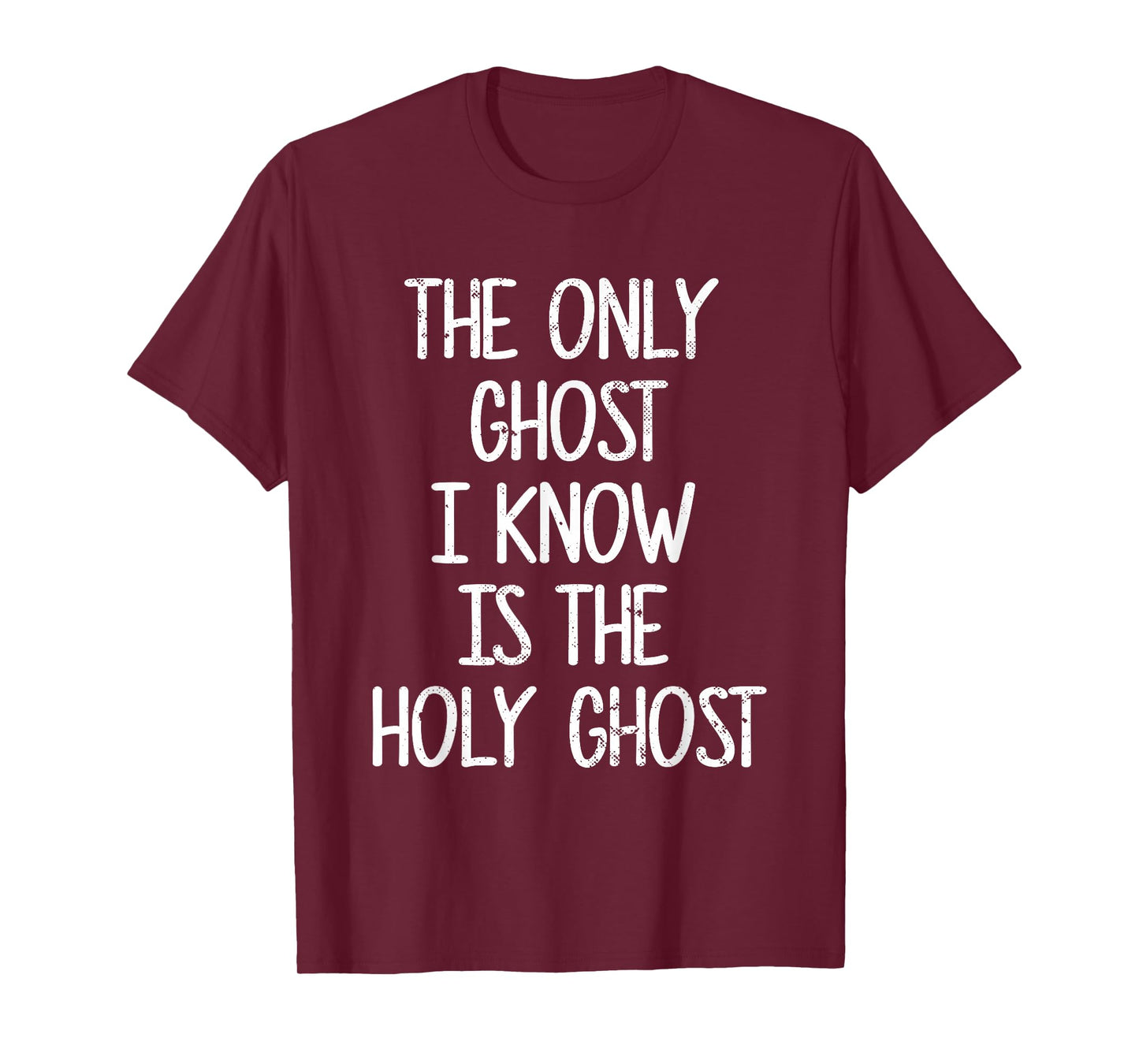 The Only Ghost I Know Is The Holy Ghost | Christian T-Shirt