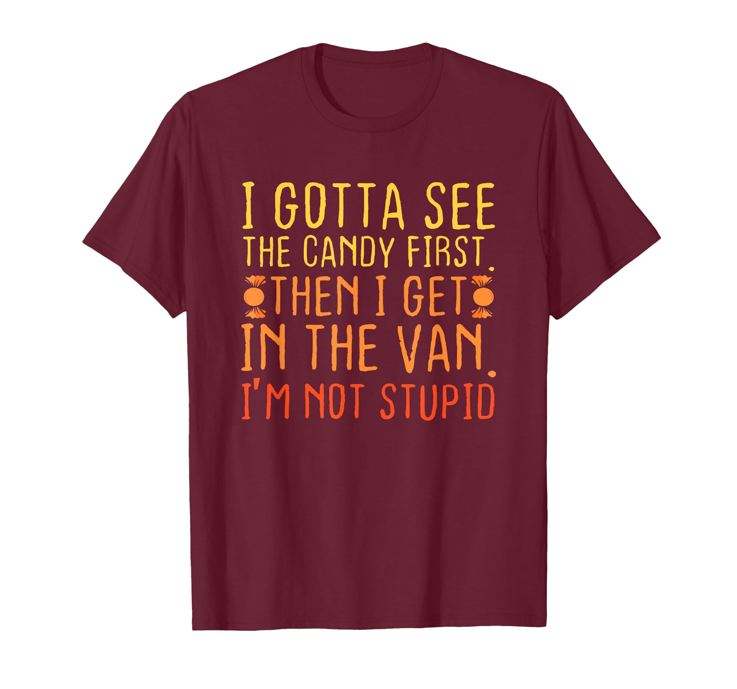 I Gotta See The Candy First T-Shirt | Creepy Adult Humor T-Shirt