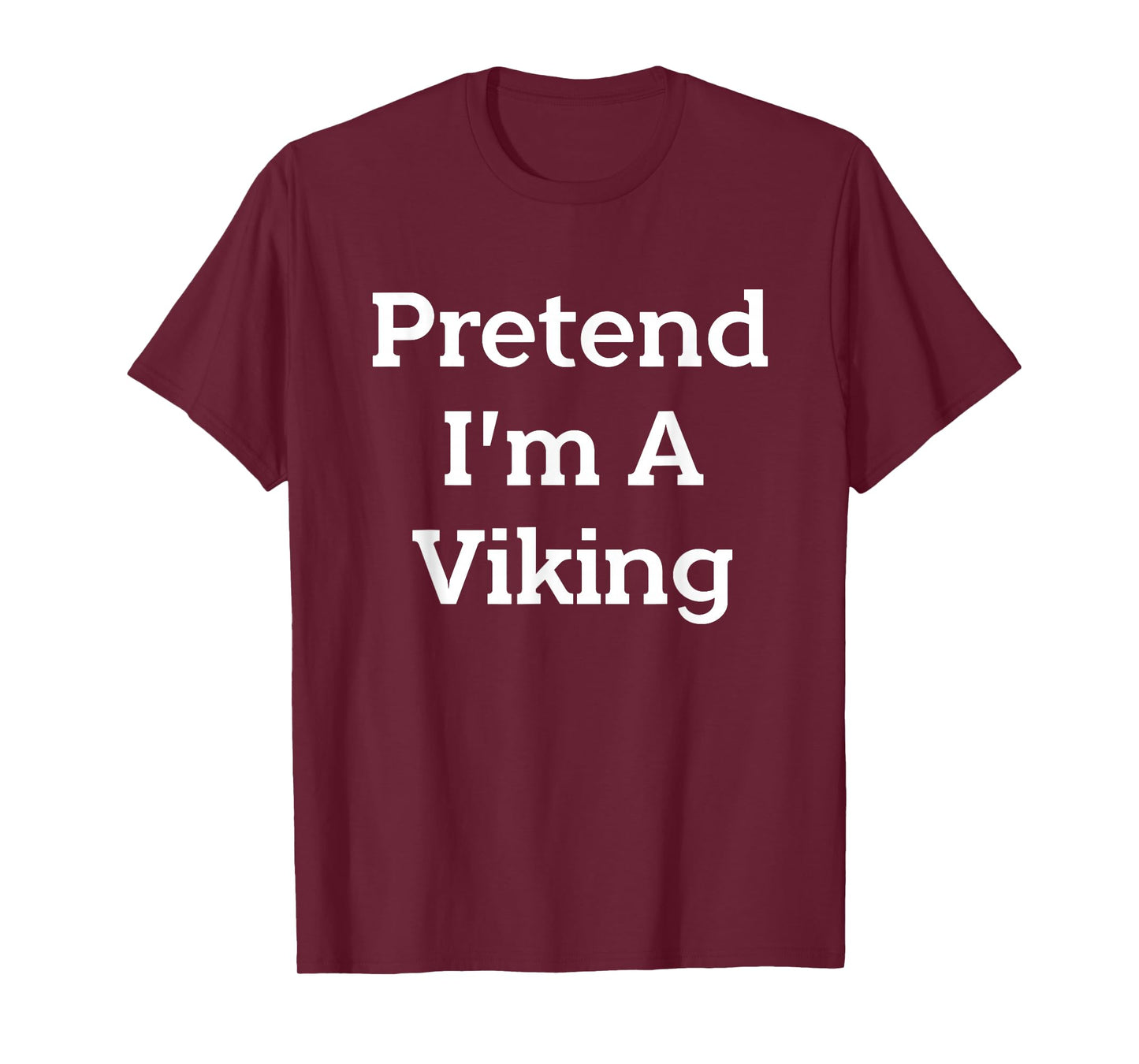 Pretend I'm A Viking Costume Party Funny Halloween Viking T-Shirt