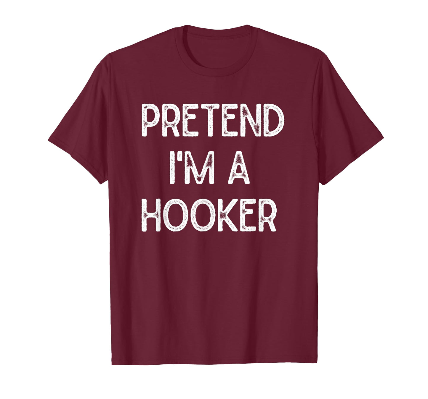 Pretend I'm a Hooker Tee Halloween Party Simple DIY Costume T-Shirt