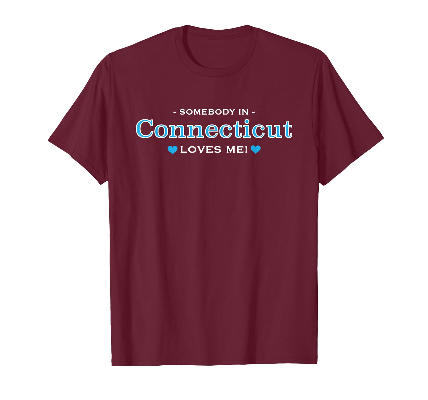 Someone in Connecticut Loves Me - T-Shirt | Adorable Gift :) T-Shirt