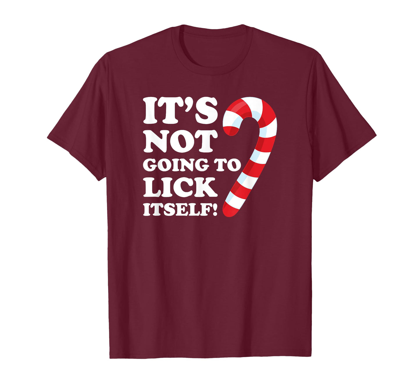 It's Not Going To Lick Itself T-Shirt Funny Gift Shirt candy T-Shirt
