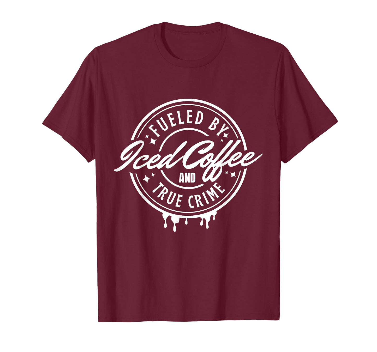 Fueled By Iced Coffee and True Crime T-Shirt