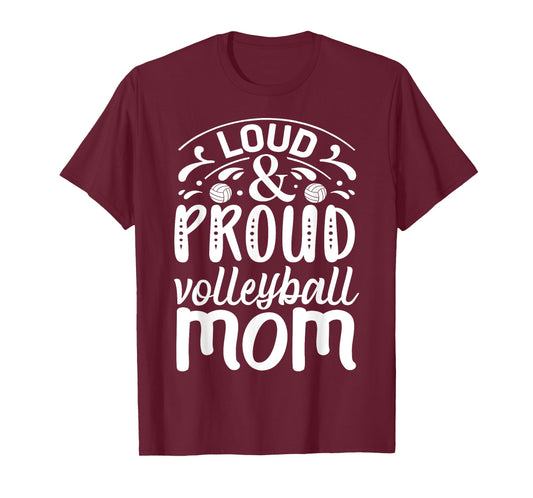 Loud And Proud Volleyball Mom T-Shirt