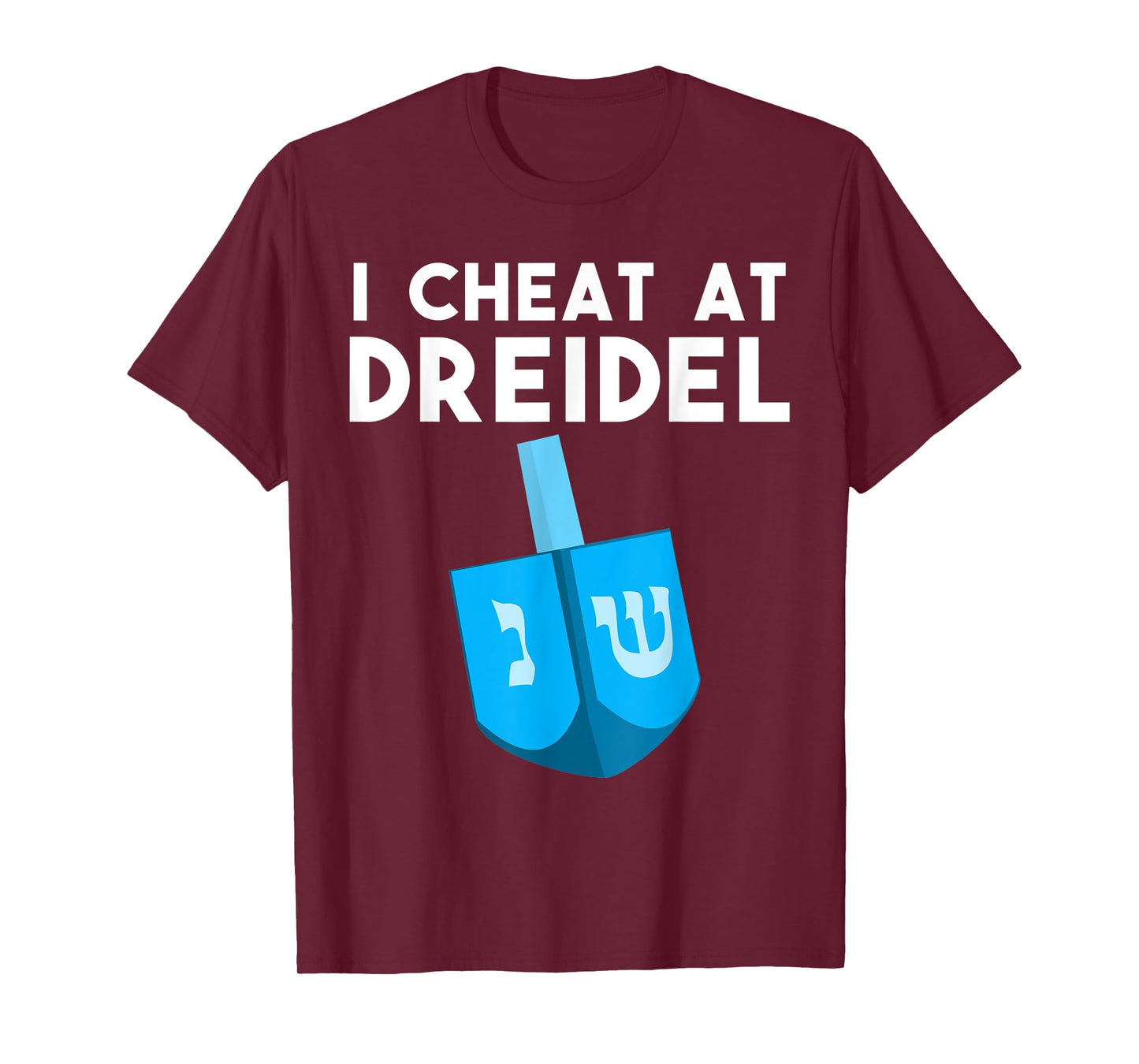 Funny I Cheat At Dreidel Cool Chanukah Gift For Men Women T-Shirt