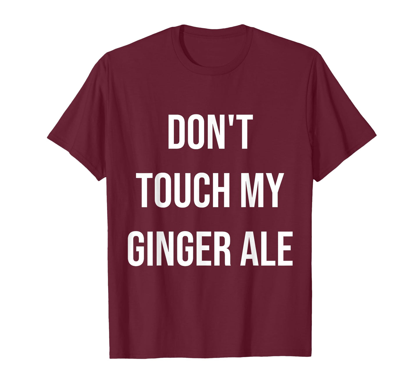 Don't Touch My Ginger Ale Funny Food Foodie T-Shirt