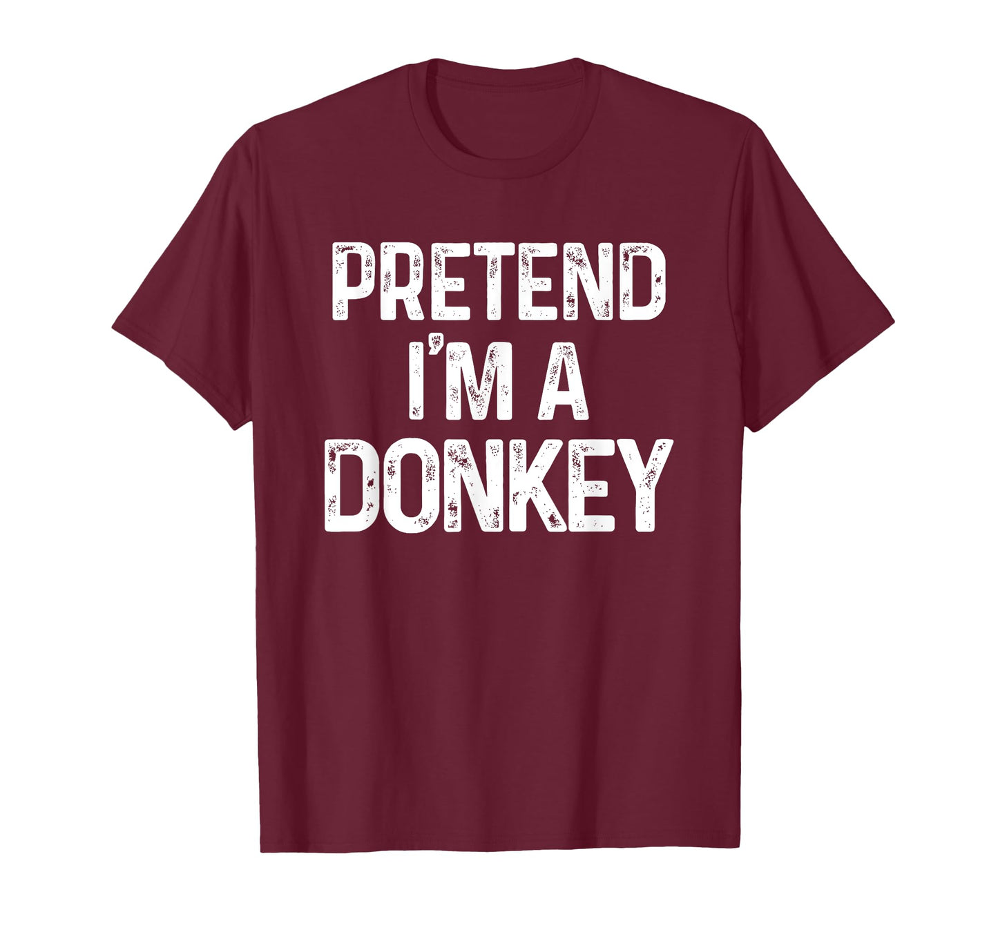 Pretend I'm A Donkey Last Minute Funny Halloween Costume T-Shirt