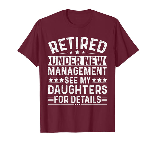 Retired under new management, See my daughters for details T-Shirt