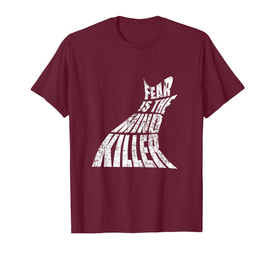 Fear Is The Mind Killer Funny Quote T-Shirt
