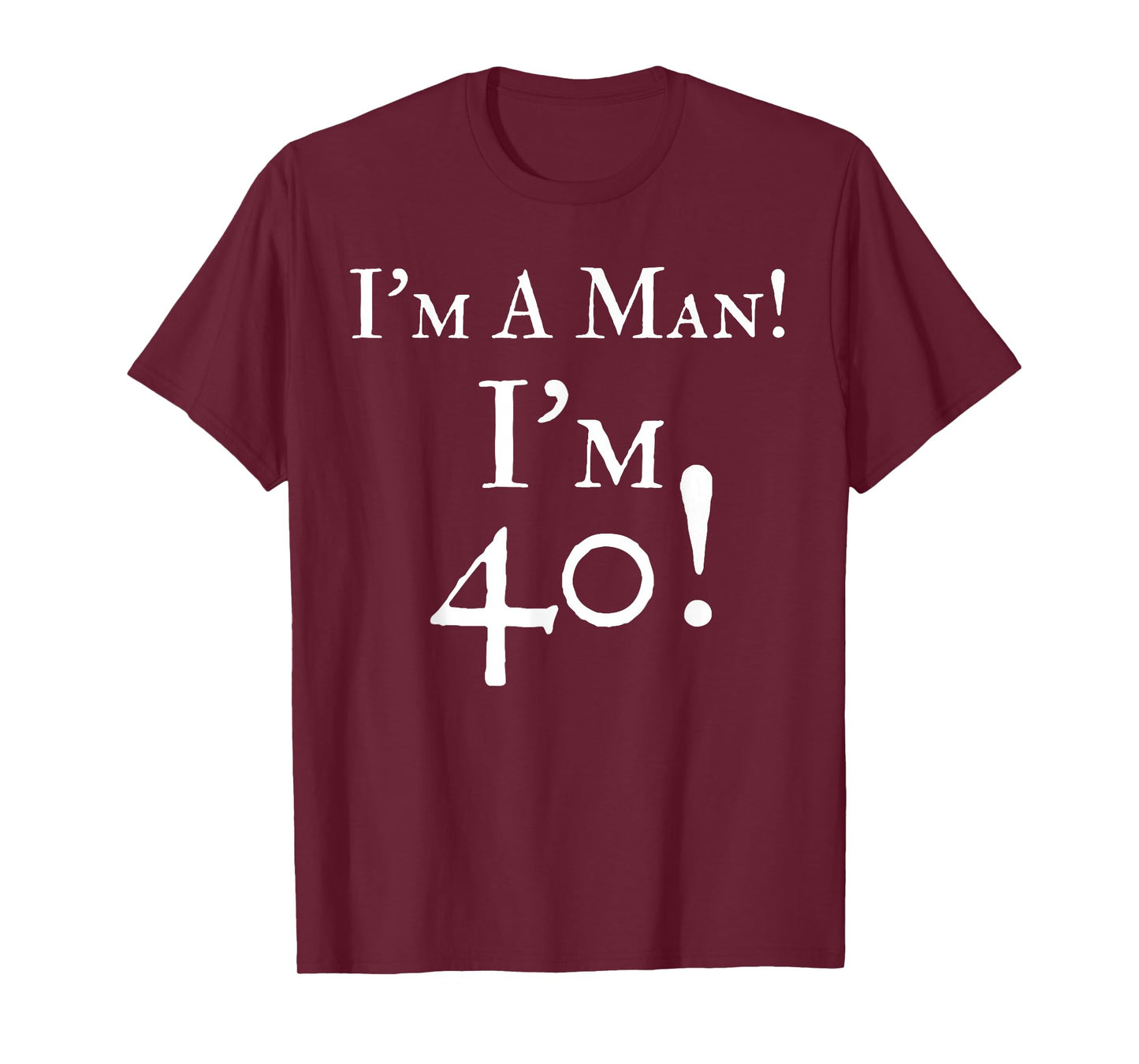 Mens I'm A Man I'm 40 Funny 40th Birthday Gift Wht T-Shirt T-Shirt