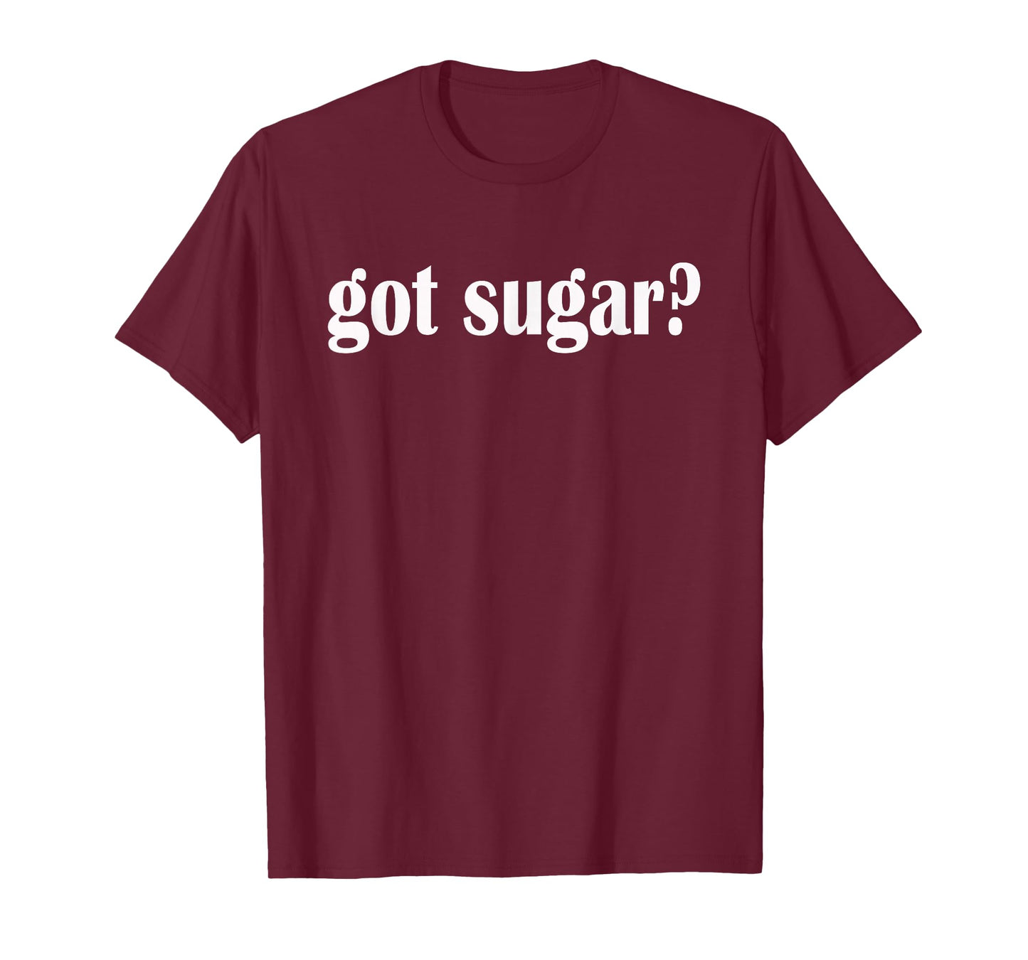 Got Sugar? Sugary Sweet Candy Classic Fit T Shirt T-Shirt