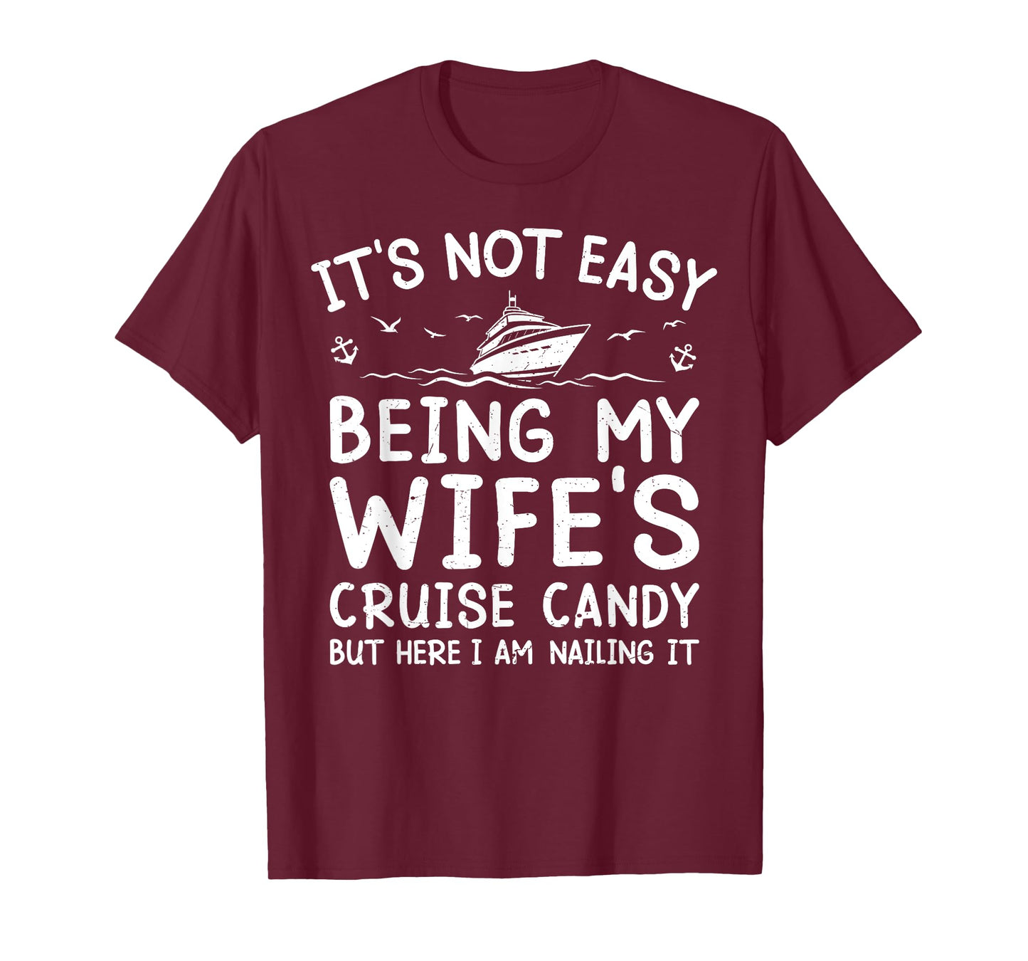 Its Not Easy Being My Wife's Cruise Candy Funny Cruise T-Shirt