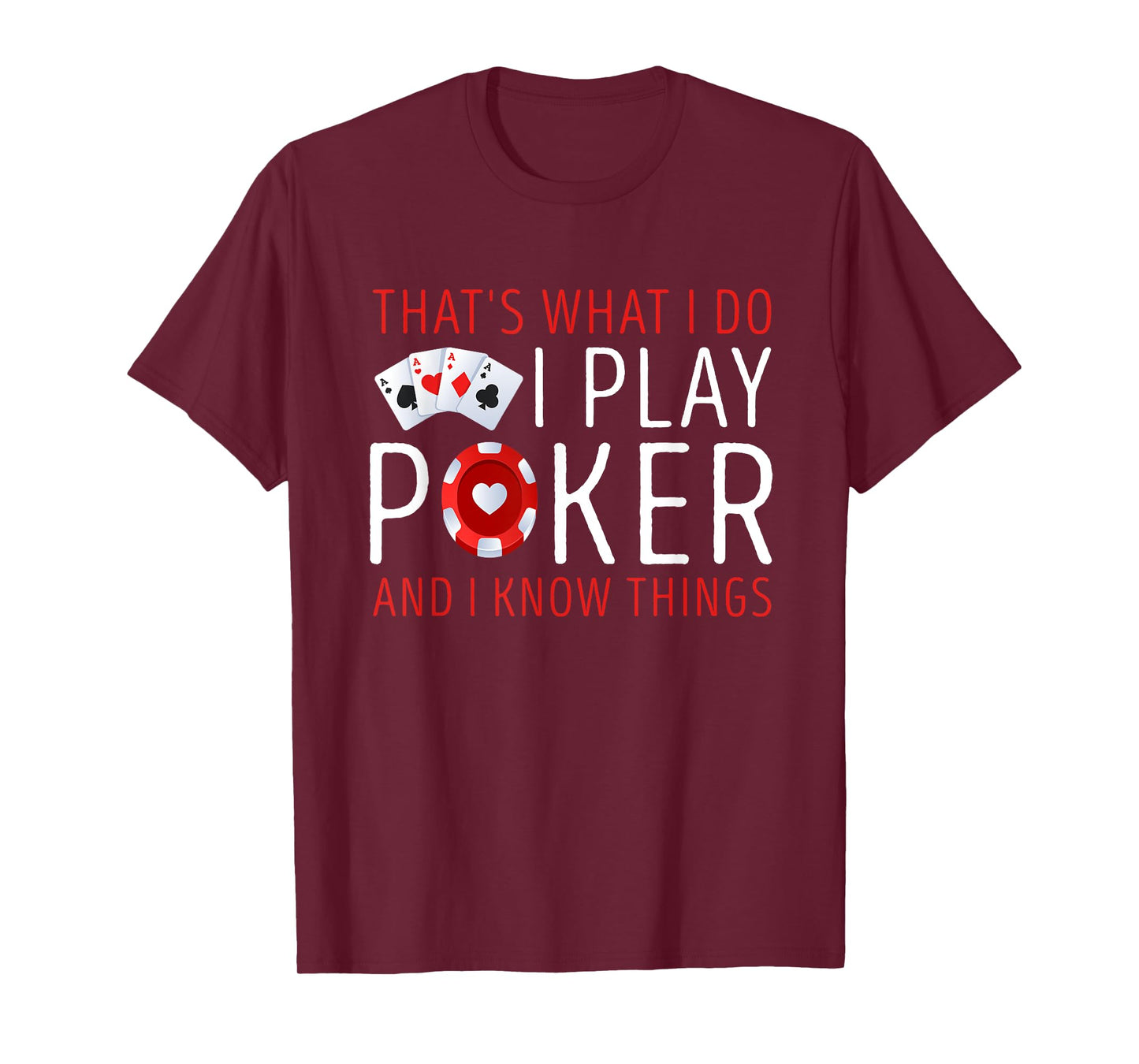That’s What I Do I Play Poker and I know Things Card Gambler T-Shirt