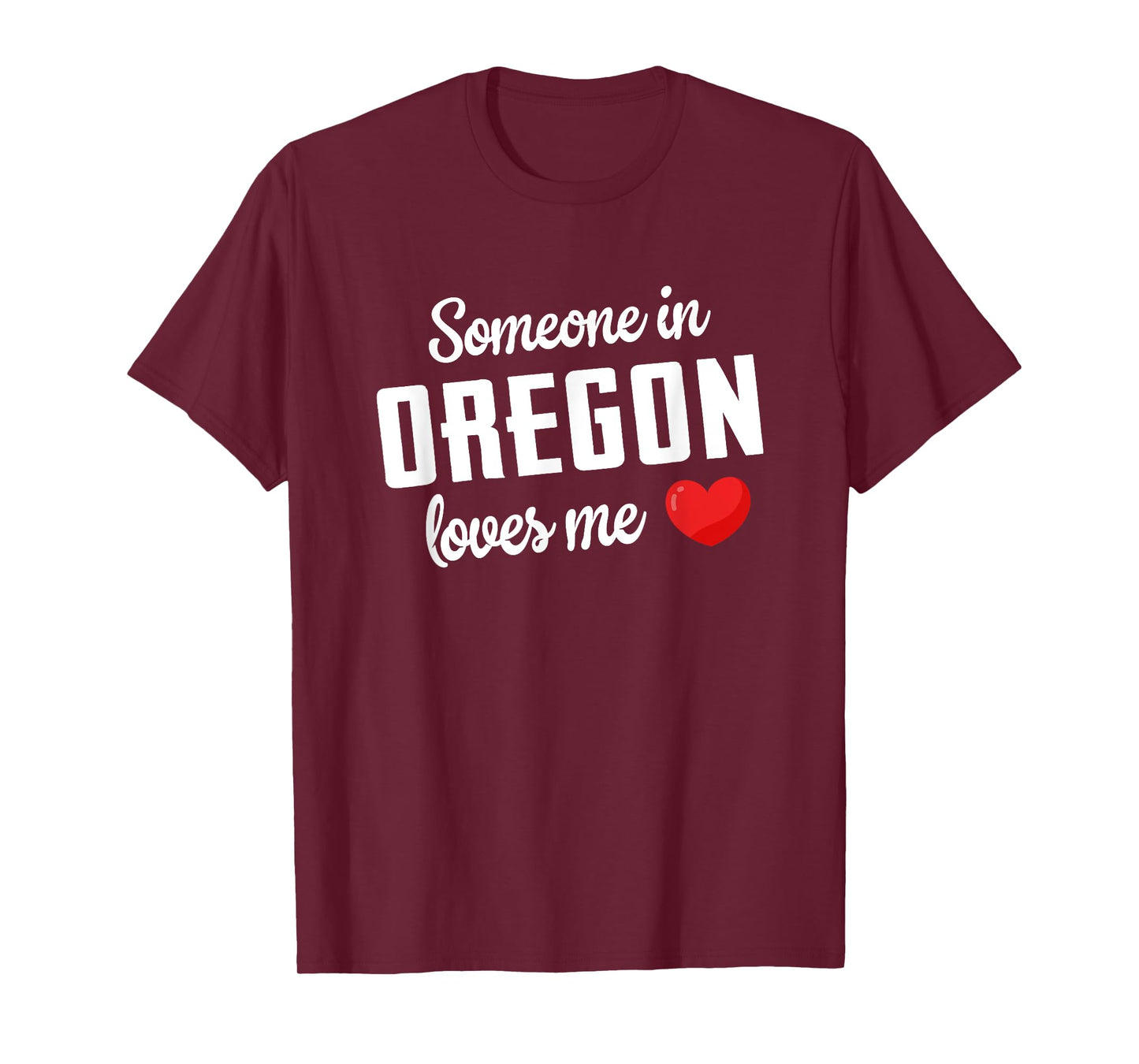 Someone In Oregon Loves Me T-Shirt