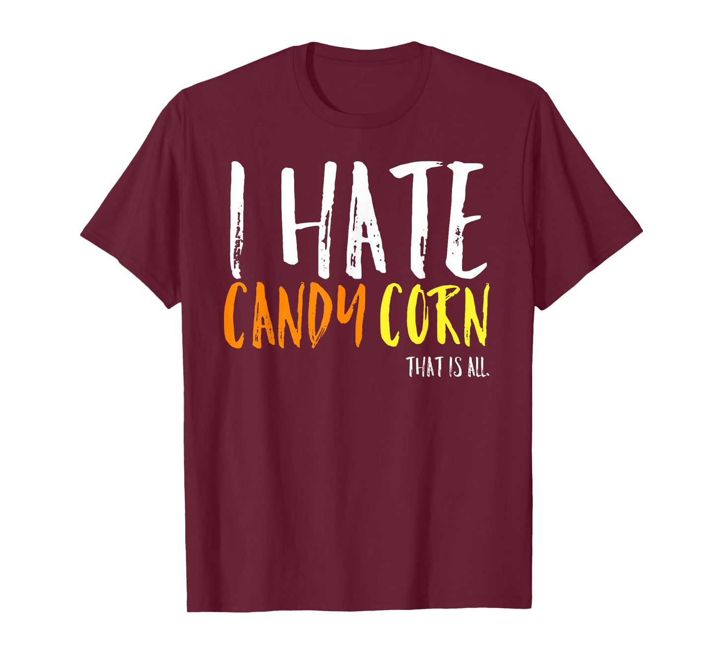 I Hate Candy Corn Funny Halloween Costume Sarcastic Party T-Shirt