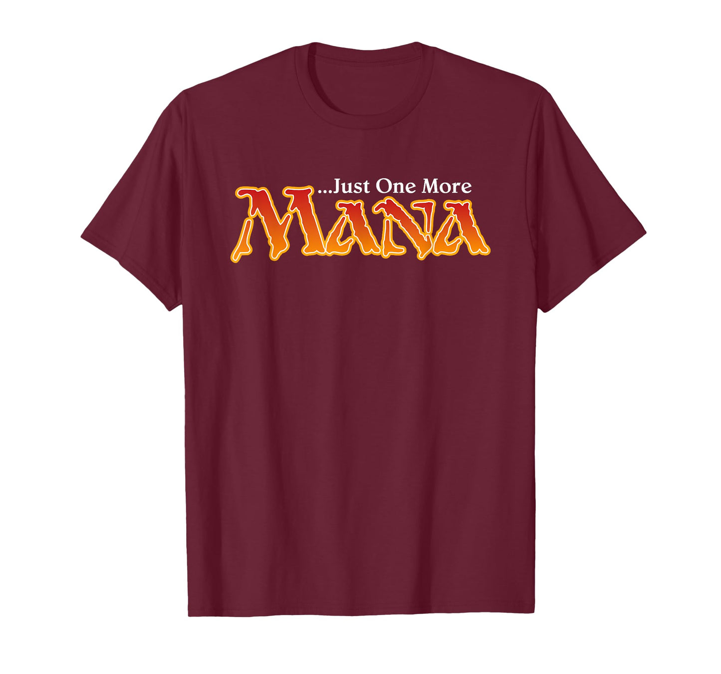 Just One More Mana, Funny Magic Joke, Gamer T-Shirt