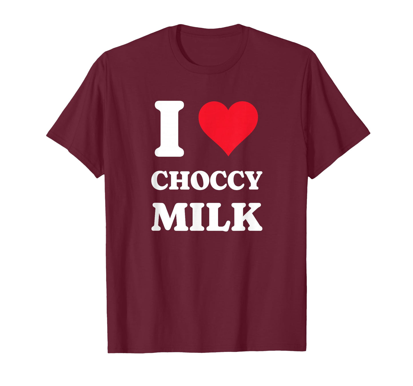 I Love Choccy Milk I Heart Chocolate Milk Drink T-Shirt