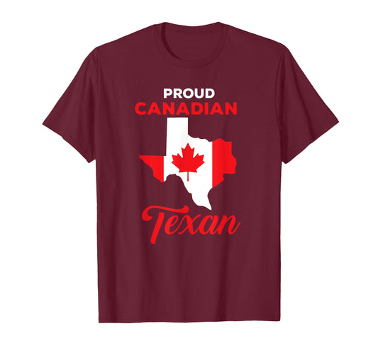Proud Canadian Texan Funny Quote Texas and Canada Map T-Shirt