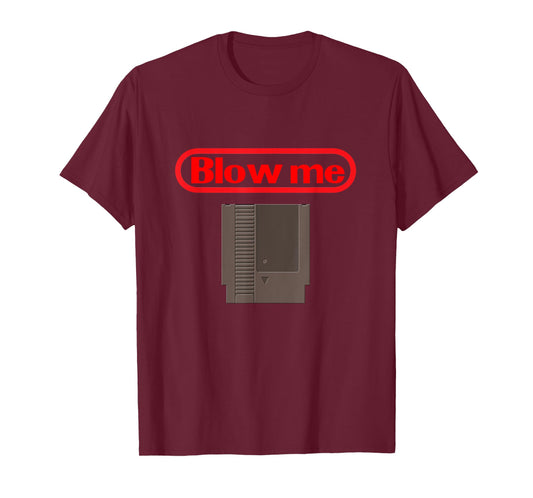Blow Me Retro Video Game Old school Gamer T-Shirt