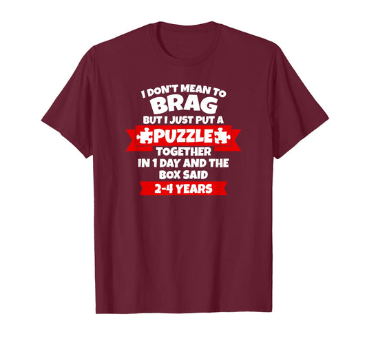 Dont Mean To Brag, Put Puzzle Together 1Day, Box Said 2-4Yrs T-Shirt