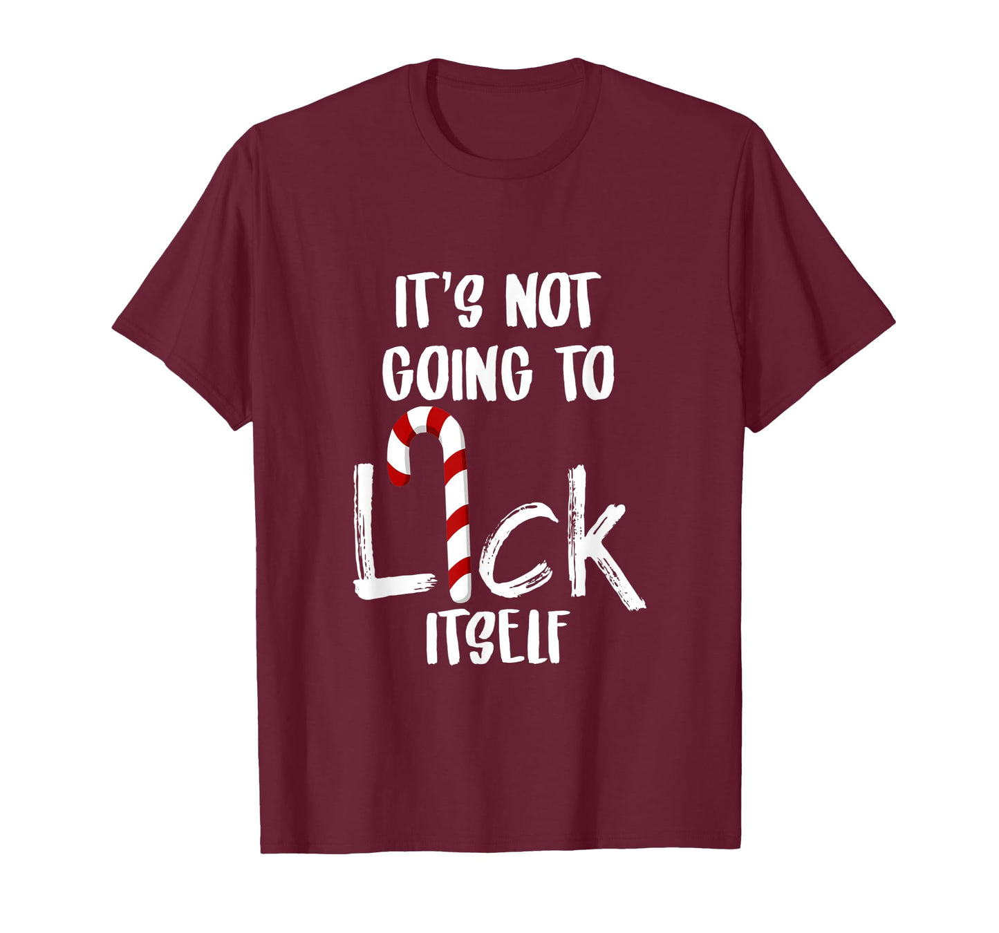 Not Going To Lick Itsef My Funny Favorite Candy Cane Tshirts T-Shirt
