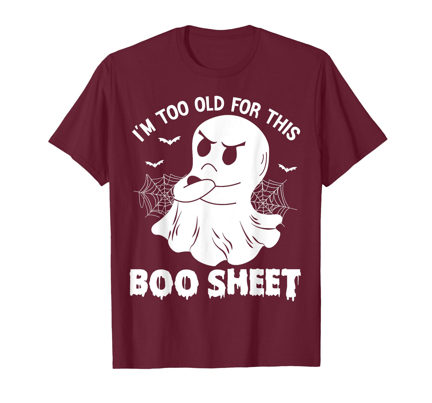 Funny I'm Too Old For This Boo Sheet Halloween Cool Ghost T-Shirt