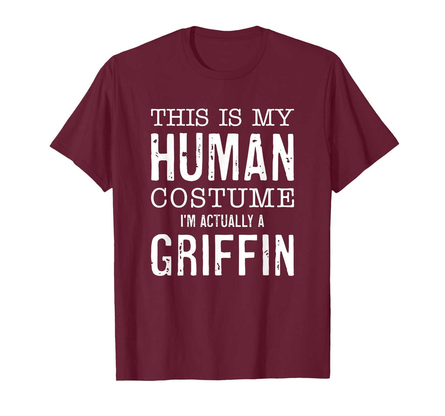 This Is My Human Costume I'm Really A Griffin Halloween Fun T-Shirt