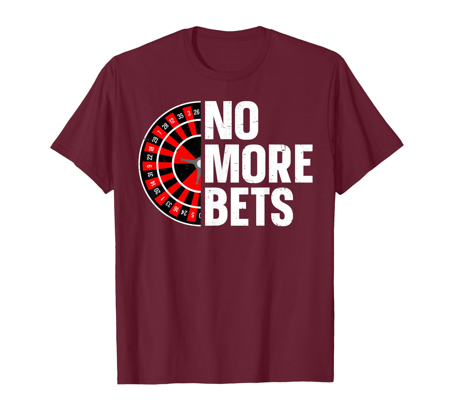 No More Bets Design for a Roulette player T-Shirt