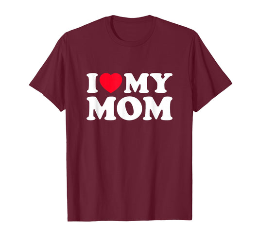 I Love My Mom Men Women I Heart My Mom 2022 Mothers Day T-Shirt