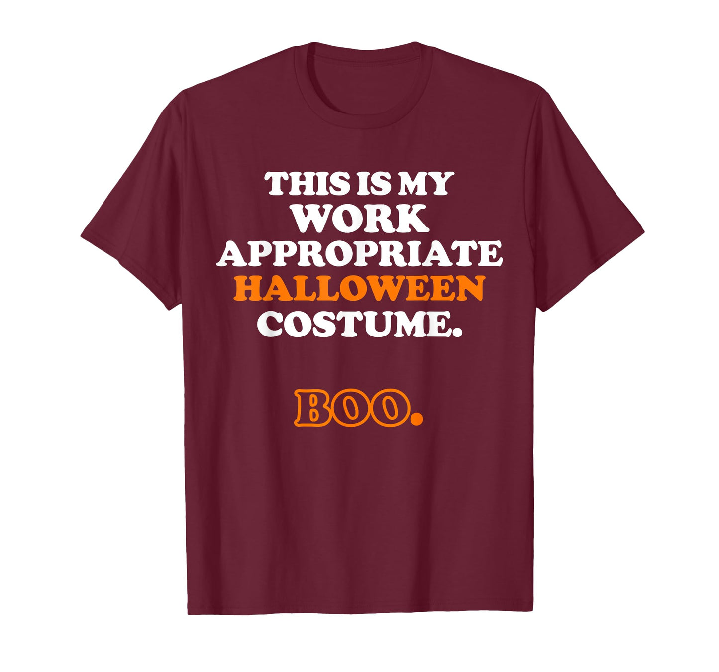 This Is My Work Appropriate Halloween Costume Boo Men Women T-Shirt