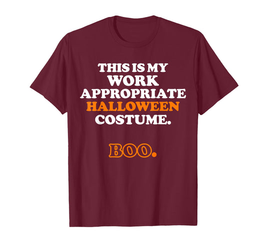 This Is My Work Appropriate Halloween Costume Boo Men Women T-Shirt