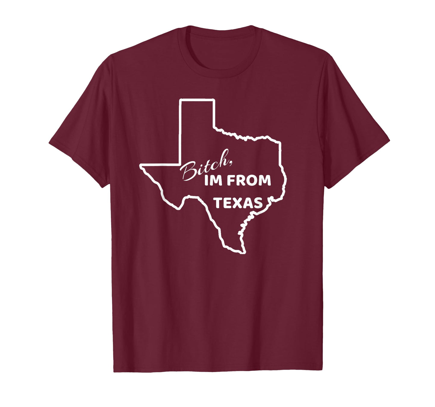 Bitch, Im From Texas Funny State Outline Bbq Party Work Tee T-Shirt