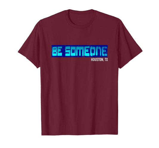 Houston Be someone Bridge Houston Skyline H-Town Be Someone T-Shirt