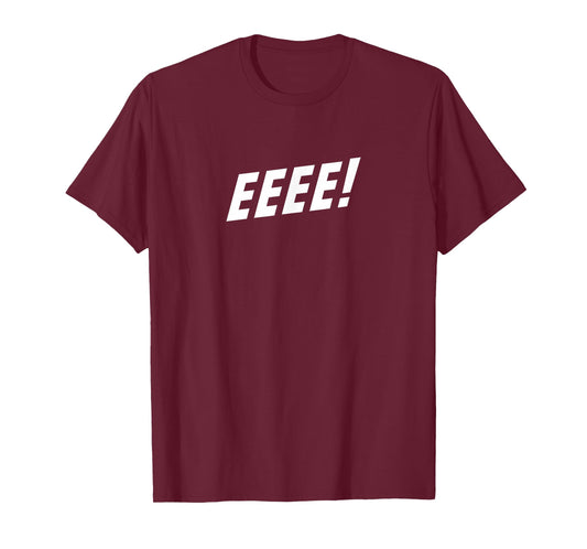 EEEEE! T-Shirt