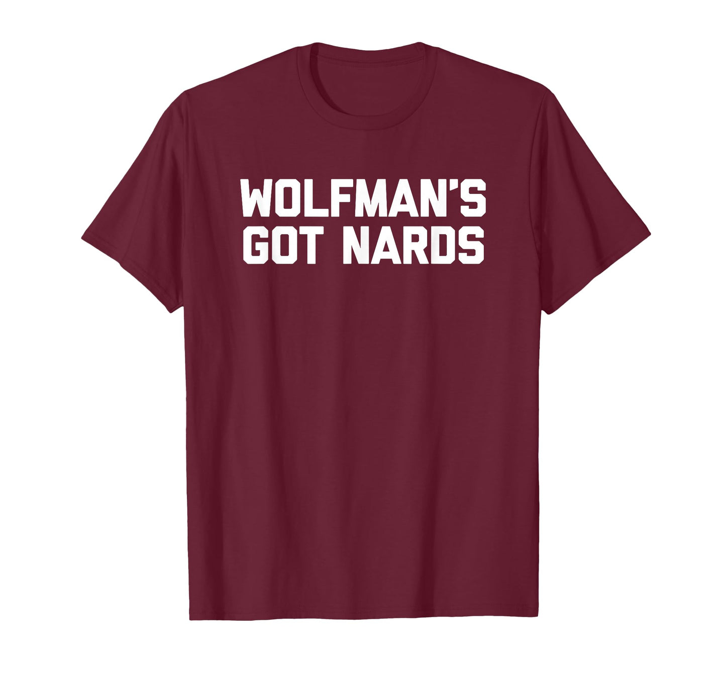 Wolfman's Got Nards T-Shirt funny saying sarcastic movie T-Shirt
