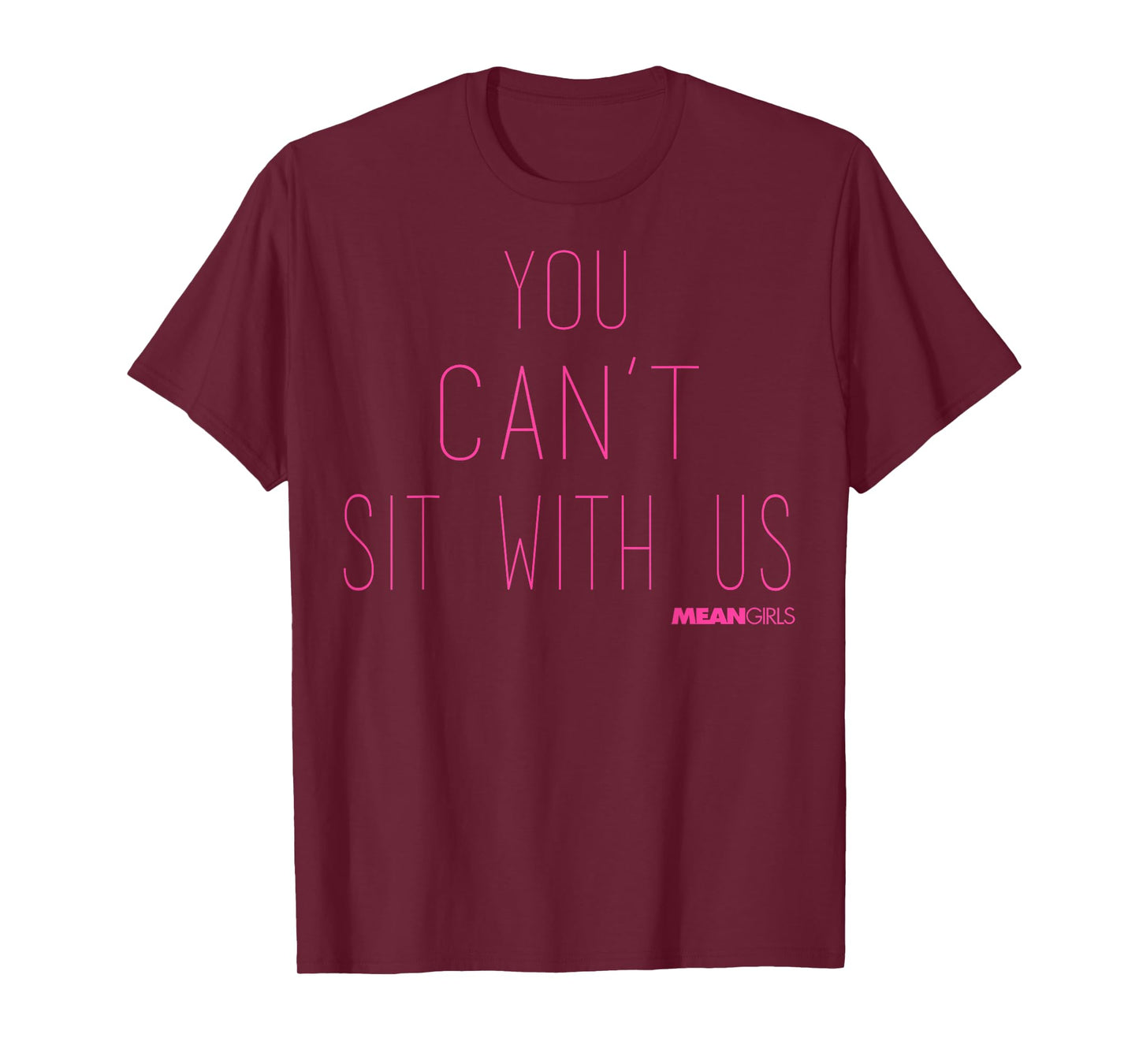 Mean Girls You Can't Sit With Us Text T-Shirt